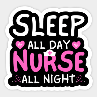 Sleep All Day Nurse All Night Funny Night Shift Nursing Sticker